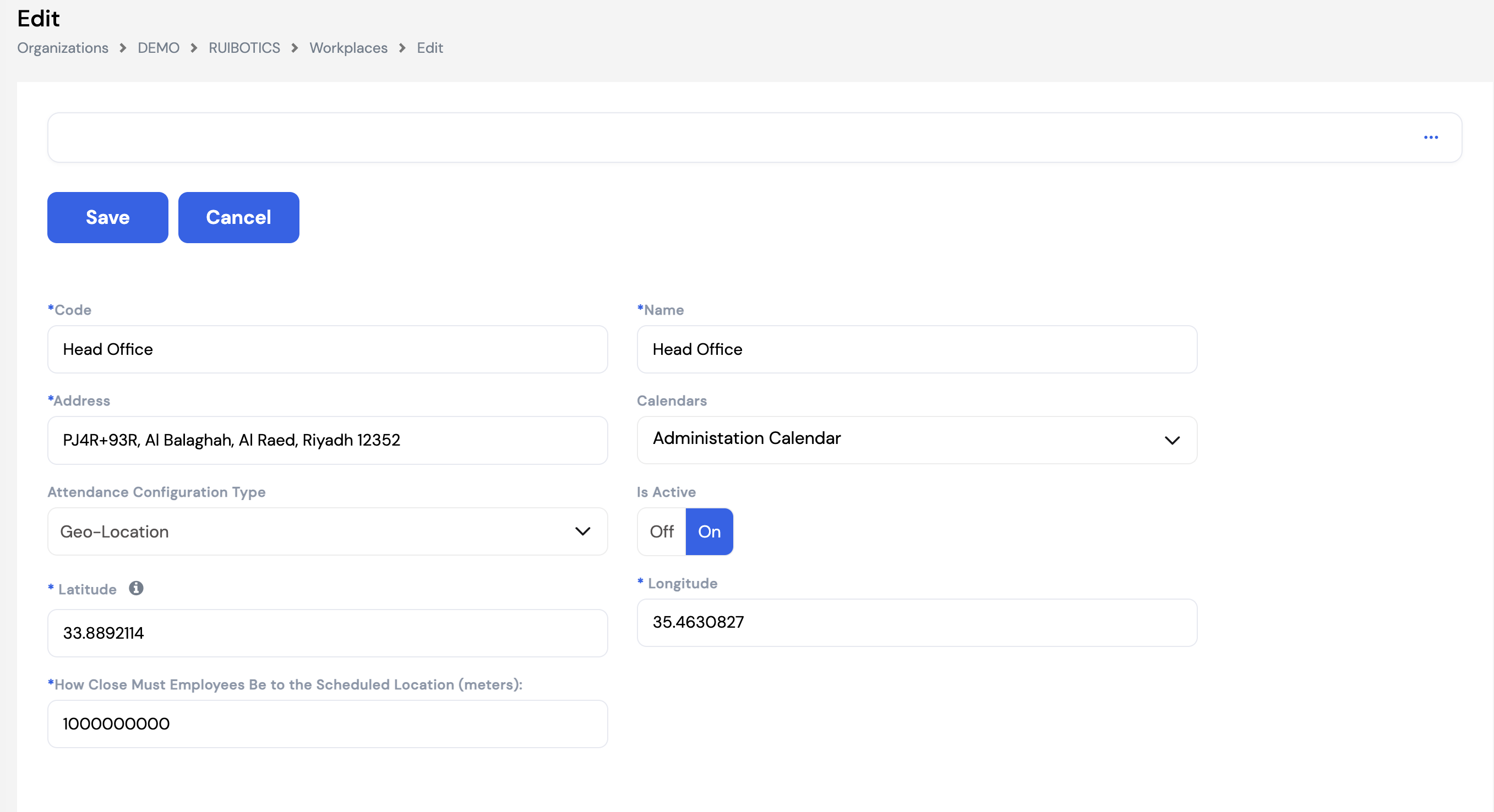 Workplace edit form showing Code (Head Office), Name (Head Office), Address (PJ4R+93R, Al Balaghah, Al Raed, Riyadh 12352), Calendars (Administration Calendar), Attendance Configuration Type (Geo-Location), Is Active (On), Latitude (33.8892114), Longitude (35.4630827) and proximity field (1000000000 meters)