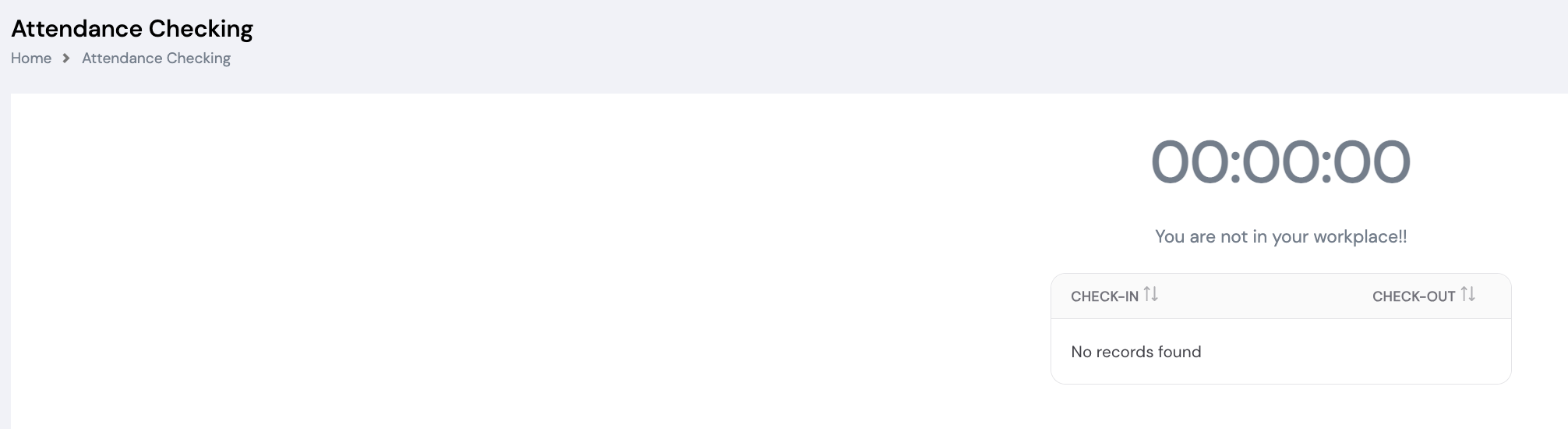Attendance Checking screen showing a timer at 00:00:00 with a You are not in your workplace message and a Check-In / Check-Out table showing No records found